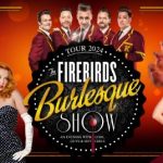 17.03.2024 | THE FIREBIRDS BURLESQUE SHOW 2023 – AN EVENING WITH COOL GUYS AND HOT GIRLS